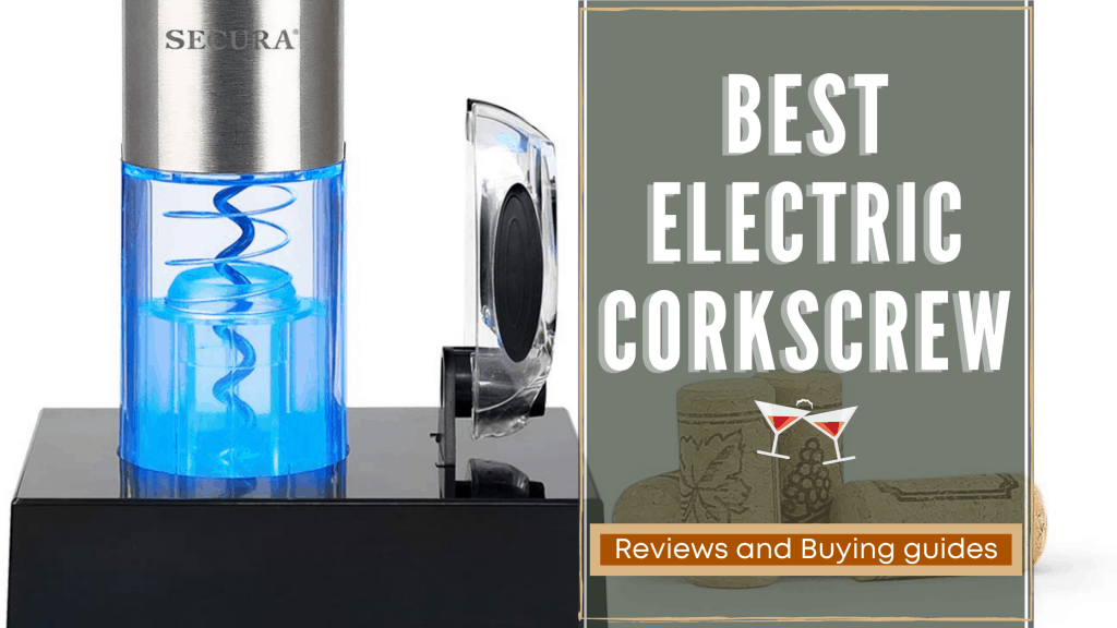 Top 13 Best Electric Corkscrew Reviews & Comparison 2020