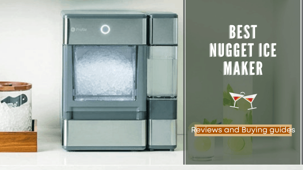 Top 15 Best Nugget Ice Maker Reviews & Comparison 2021