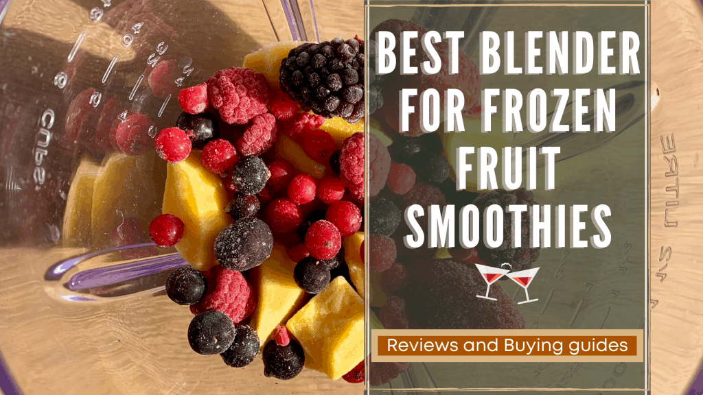 Top 15 Best Blender For Frozen Fruit Smoothies Reviews 2020